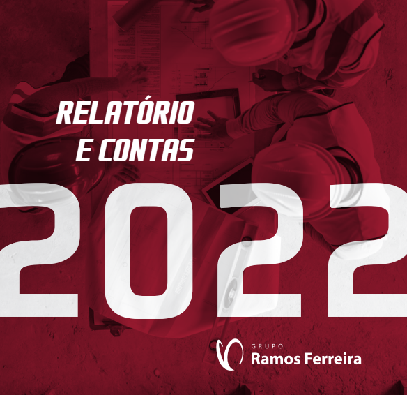 Relatorio e Contas Grupo Ramos Ferreira 2022
